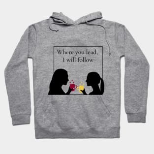 Where You Lead, I Will Follow Hoodie